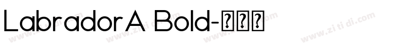LabradorA Bold字体转换 LabradorA Bold字体转换